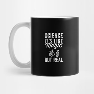 Science it's like magic but real Mug